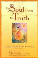 L'anima ama la verità: Lezioni imparate sul sentiero della gioia - The Soul Loves the Truth: Lessons Learned on the Path to Joy