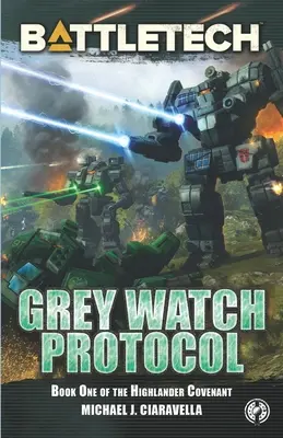 BattleTech: Protocollo della Guardia Grigia (Libro primo del Patto degli Highlander) - BattleTech: Grey Watch Protocol (Book One of The Highlander Covenant)