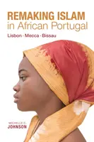 Rifare l'Islam nel Portogallo africano: Lisbona--Mecca--Bissau - Remaking Islam in African Portugal: Lisbon--Mecca--Bissau