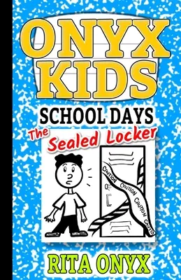 I giorni di scuola dei bambini Onyx: L'armadietto sigillato - Onyx Kids School Days: The Sealed Locker