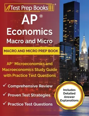 AP Economics Macro e Micro Prep Book: AP Microeconomics and Macroeconomics Study Guide with Practice Test Questions [Include una spiegazione dettagliata delle risposte]. - AP Economics Macro and Micro Prep Book: AP Microeconomics and Macroeconomics Study Guide with Practice Test Questions [Includes Detailed Answer Explan