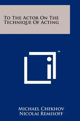 All'attore sulla tecnica della recitazione - To The Actor On The Technique Of Acting