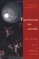 Sperimentare l'aldilà: Anima e corpo in Dante e nella cultura medievale - Experiencing the Afterlife: Soul and Body in Dante and Medieval Culture