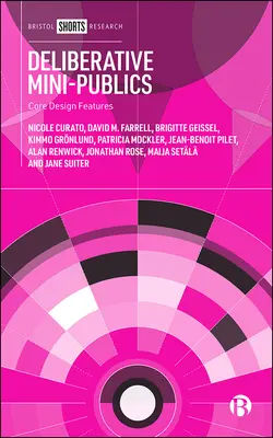 Mini-pubblici deliberativi: Caratteristiche fondamentali del progetto - Deliberative Mini-Publics: Core Design Features