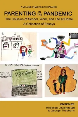 Genitorialità nella pandemia: La collisione tra scuola, lavoro e vita domestica Una raccolta di saggi - Parenting in the Pandemic: The Collision of School, Work, and Life at Home A Collection of Essays