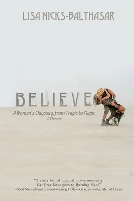 Credere! L'odissea di una donna, dalla tragedia alla magia - Believe!: A Woman's Odyssey, from Tragic to Magic