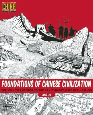 Fondamenti della civiltà cinese: Dall'Imperatore Giallo alla Dinastia Han (2697 a.C. - 220 a.C.) - Foundations of Chinese Civilization: The Yellow Emperor to the Han Dynasty (2697 BCE - 220 CE)