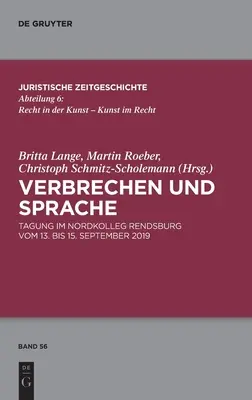 Verbrechen Und Sprache: Tagung Im Nordkolleg Rendsburg Vom 13. Bis 15. Settembre 2019 - Verbrechen Und Sprache: Tagung Im Nordkolleg Rendsburg Vom 13. Bis 15. September 2019