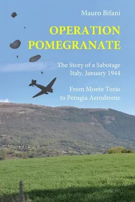 Operazione Melograno: Storia di un sabotaggio, Italia gennaio 1944 - Operation Pomegranate: The story of a sabotage, Italy January 1944