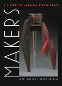 Creatori: Una storia dell'artigianato americano in studio - Makers: A History of American Studio Craft