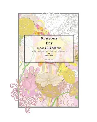 Draghi per la resilienza: Diario di meditazione da colorare - Dragons for Resilience: A Coloring Meditation Journal