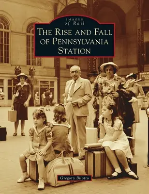 Ascesa e caduta della Pennsylvania Station - Rise and Fall of Pennsylvania Station