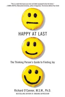 Finalmente felici: La guida del pensatore per trovare la gioia - Happy at Last: The Thinking Person's Guide to Finding Joy