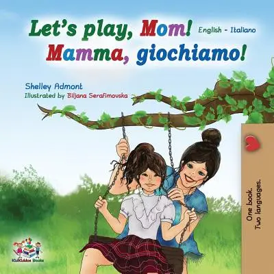 Giochiamo, mamma! Inglese Italiano - Let's play, Mom!: English Italian