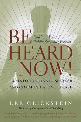 Fatti sentire ora! Porre fine alla paura di parlare in pubblico per sempre - Be Heard Now!: End Your Fear of Public Speaking Forever