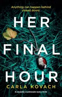 La sua ultima ora: Un thriller misterioso assolutamente imprescindibile - Her Final Hour: An absolutely unputdownable mystery thriller