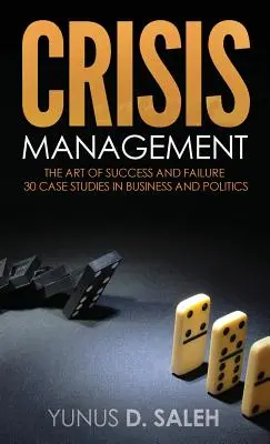 Gestione delle crisi: L'arte del successo e del fallimento - Crisis Management: The Art of Success & Failure