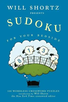 Will Shortz presenta Sudoku per il tuo capezzale: 100 cruciverba senza parole - Will Shortz Presents Sudoku for Your Bedside: 100 Wordless Crossword Puzzles