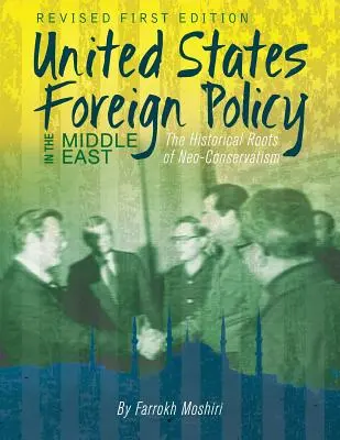 La politica estera degli Stati Uniti in Medio Oriente: Le radici storiche del neoconservatorismo - United States Foreign Policy in the Middle East: The Historical Roots of Neo-Conservatism