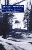 Omicidio a Montpelier: Gli africani Igbo in Virginia - Murder at Montpelier: Igbo Africans in Virginia