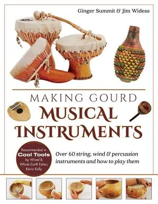 Costruire strumenti musicali di zucca: Oltre 60 strumenti a corda, a fiato e a percussione e come suonarli - Making Gourd Musical Instruments: Over 60 String, Wind & Percussion Instruments & How to Play Them