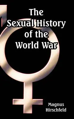 Storia sessuale della guerra mondiale - The Sexual History of the World War