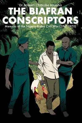 I coscritti del Biafra: Memorie della guerra civile tra Nigeria e Biafra (1967-1970) - The Biafran Conscriptors: Memoirs of the Nigerian-Biafra Civil War (1967-1970)