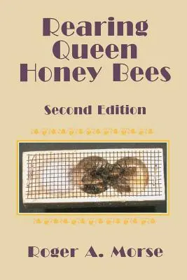 Allevare le api regine: Seconda edizione - Rearing Queen Honey Bees: Second Edition