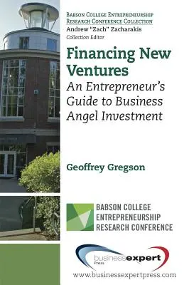 Finanziamento di nuove imprese: Guida dell'imprenditore agli investimenti degli angeli d'affari - Financing New Ventures: An Entrepreneur's Guide to Business Angel Investment