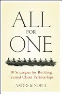 Tutti per uno: 10 strategie per costruire partnership di fiducia con i clienti - All for One: 10 Strategies for Building Trusted Client Partnerships