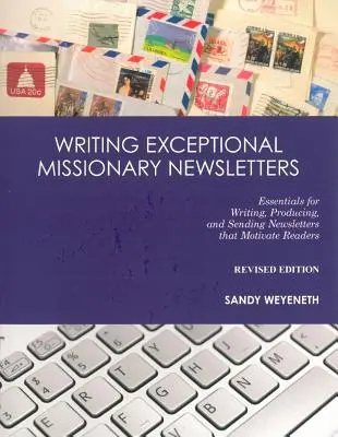 Scrivere newsletter missionarie eccezionali: Elementi essenziali per scrivere, produrre e inviare newsletter che motivino i lettori - Writing Exceptional Missionary Newsletters: Essentials for Writing, Producing, and Sending Newsletters that Motivate Readers