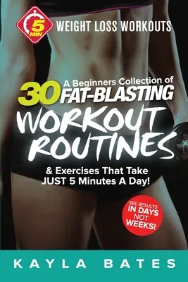 Allenamenti per perdere peso in 5 minuti: Una raccolta per principianti di 30 allenamenti ed esercizi che richiedono solo 5 minuti al giorno! - 5-Minute Weight Loss Workouts: A Beginners Collection of 30 Workout Routines & Exercises That Take JUST 5 Minutes A Day!