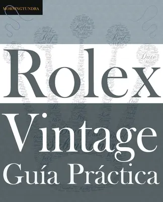 Guaina del Rolex Vintage: Un manuale di supervivificazione per l'avventura del Rolex vintage - Gua Prctica del Rolex Vintage: Un manual de supervivencia para la aventura del Rolex vintage