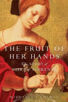 Il frutto delle sue mani: La storia di Shira di Ashkenaz - The Fruit of Her Hands: The Story of Shira of Ashkenaz