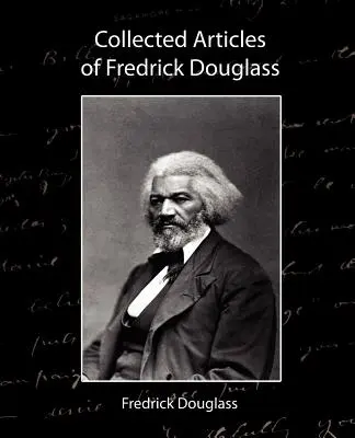 Articoli raccolti di Fredrick Douglass - Collected Articles of Fredrick Douglass