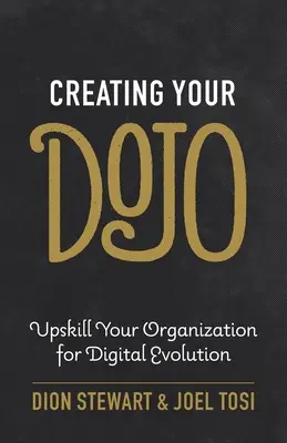 Creare il vostro Dojo: Migliorare la vostra organizzazione per l'evoluzione digitale - Creating Your Dojo: Upskill Your Organization for Digital Evolution
