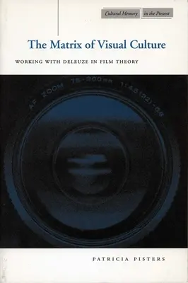 La matrice della cultura visiva: Lavorare con Deleuze nella teoria del cinema - The Matrix of Visual Culture: Working with Deleuze in Film Theory