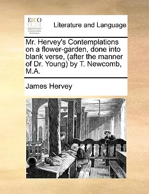 Contemplazioni di Mr. Hervey su un giardino fiorito, in versi sciolti (secondo la maniera del Dr. Young) di T. Newcomb, M.A. - Mr. Hervey's Contemplations on a Flower-Garden, Done Into Blank Verse, (After the Manner of Dr. Young by T. Newcomb, M.A.
