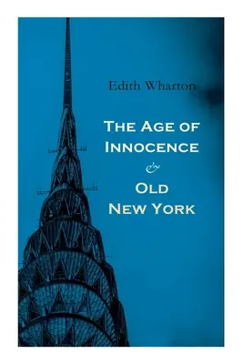 L'età dell'innocenza e La vecchia New York: Racconti della Grande Mela: La falsa alba, La vecchia cameriera, La scintilla e Capodanno - The Age of Innocence & Old New York: Tales of The Big Apple: False Dawn, The Old Maid, The Spark & New Year's Day