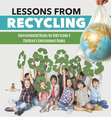 Lezioni di riciclaggio - Libri sull'ambiente per bambini di quarta classe - Libri sull'ambiente per bambini - Lessons from Recycling - Environmental Books for Kids Grade 4 - Children's Environment Books
