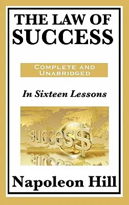 La legge del successo: In sedici lezioni - The Law of Success: In Sixteen Lessons