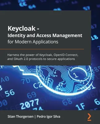 Keycloak - Gestione dell'identità e degli accessi per le applicazioni moderne: Sfrutta la potenza dei protocolli Keycloak, OpenID Connect e OAuth 2.0 per proteggere le applicazioni. - Keycloak - Identity and Access Management for Modern Applications: Harness the power of Keycloak, OpenID Connect, and OAuth 2.0 protocols to secure ap