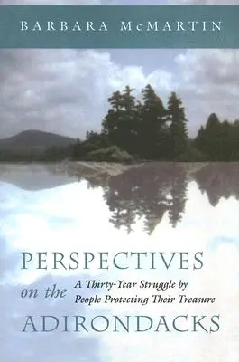 Prospettive sugli Adirondack: Una lotta trentennale di persone che proteggono il loro tesoro - Perspectives on the Adirondacks: A Thirty-Year Struggle by People Protecting Their Treasure
