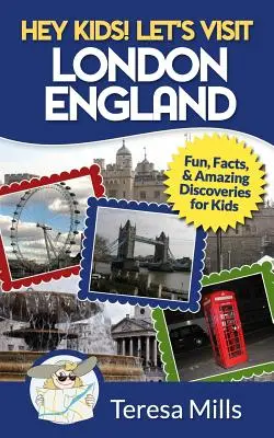 Ehi, bambini! Visitiamo Londra in Inghilterra: Divertimento, fatti e incredibili scoperte per i bambini - Hey Kids! Let's Visit London England: Fun, Facts and Amazing Discoveries for Kids