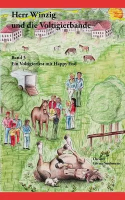 Herr Winzig e la Voltigierbanda: Band 3: Ein Voltigierfest mit Happy-End - Herr Winzig und die Voltigierbande: Band 3: Ein Voltigierfest mit Happy-End
