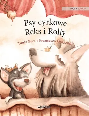 Psy cyrkowe Reks i Rolly: Edizione polacca dei cani da circo Roscoe e Rolly - Psy cyrkowe Reks i Rolly: Polish Edition of Circus Dogs Roscoe and Rolly