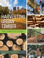 Raccogliere il legname urbano: Una guida per un migliore utilizzo degli alberi urbani (Woodworker's Library) - Harvesting Urban Timber: A Guide to Making Better Use of Urban Trees (Woodworker's Library)
