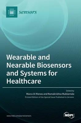 Biosensori e sistemi indossabili e quasi indossabili per l'assistenza sanitaria - Wearable and Nearable Biosensors and Systems for Healthcare
