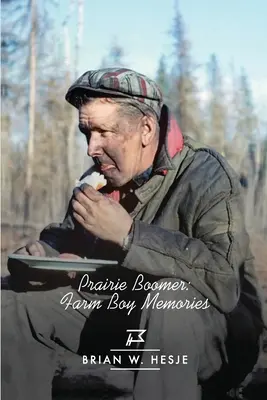 Il boomer della prateria: Ricordi di un contadino - Prairie Boomer: Farm Boy Memories