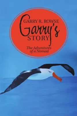 La storia di Garry: Le avventure di un nomade - Garry's Story: The Adventures of a Nomad